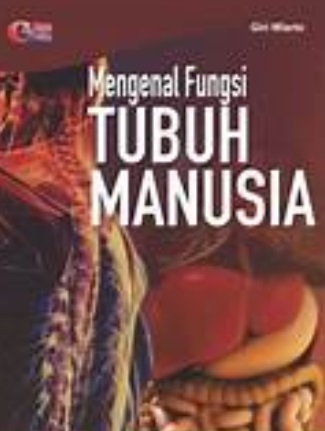 Mengenal Fungsi Tubuh Manusia