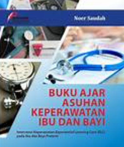 Buku Ajar Asuhan Keperawatan Ibu dan Bayi: Intervensi Keperawatan Experiental Learning Care (ELC) pada Ibu dan Bayi Preterm