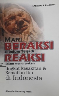 Mari Beraksi Sebelum Terjadi Reaksi Dalam Menurunkan Tingkat Kesakitan & Kematian Ibu di Indonesia