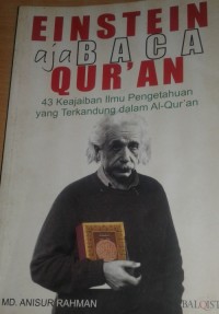 Einsten Aja Baca Qur'an : 43 Keajaiban Ilmu Pengetahuan Yang Terkandung dalam Al-Qur'an