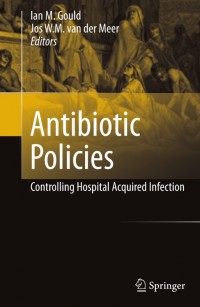 Antibiotic Policies : Controlling Hospital Acquired Infection