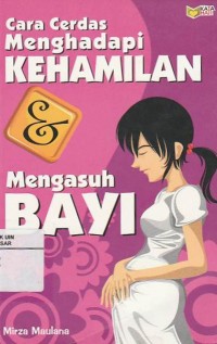 Cara Cerdas Menghadapi Kehamilan & Mengasuh Bayi