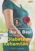 Mencegah dan Merawat Ibu dan Bayi dari Gangguan Diabetes Kehamilan