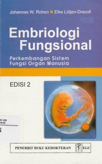 Embriologi Fungsional: Perkembangan Sistem Fungsi Organ Manusia