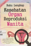 Buku Lengkap Kesehatan Organ Reproduksi Wanita
