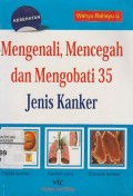 Mengenali, Mencegah dan Mengobati 35 Jenis Kanker