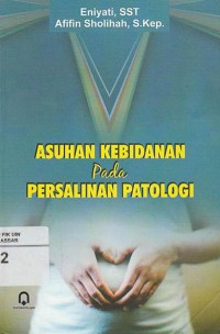 Asuhan Kebidanan pada Persalinan Patologi