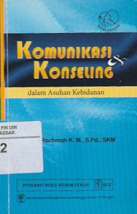 Komunikasi & Konseling: dalam Asuhan Kebidanan