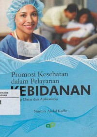 Promosi kesehatan dalam pelayanan: kebidanan konsep dasar dan aplikasinya