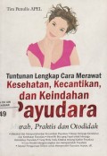 Tuntunan Lengkap Cara Merawat Kesehatan, Kecantikan, dan Keindahan Payudara 
: Murah, Praktis dan Otodidak