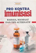 Pro Kontra Imunisasi : Bahaya, Manfaat dan Tips Alternatif