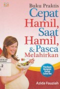 Buku Praktis Cepat Hamil, Saat Hamil & Pasca Melahirkan