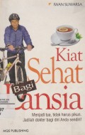 Kiat Sehat bagi Lansia: Menjadi tua, tidak harus pikun jadilah dokter bagi diri anda sendiri