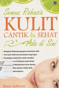 Semua Rahasia Kulit Cantik & Sehat Ada di sini