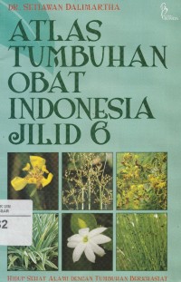 Atlas Tumbuhan Obat Indonesia Jilid 6