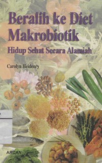 Beralih Ke Diet Makrobiotik: Hidup Sehat Secara Alamiah