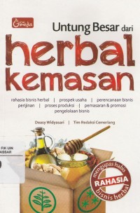 Untung besar dari Herbal kemasan: rahasi bisnis herbal, prospek usaha, perencanaan bisnis perijinan, proses produksi, pemasaran & promosi, pengelolaan bisnis