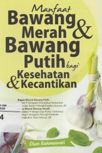 Manfaat Bawang Merah & Bawang Putih bagi Kesehatan & Kecantikan