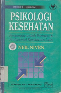 Psikologi Kesehatan : Pengantar untuk Perawt & Profesional Kesehatan Lain