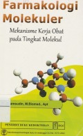 Farmakologi Molekuler: Mekanisme kerja obat pada Tingkat Molekul