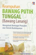 Keampuhan Bawang Putih Tunggal(Bawang Lanang): Mengobati berbagai penyakit den tehnik Budidayanya