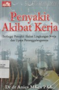 Seri Kesehatan Umum Penyakit Akibat Kerja: berbagai Penyakit Akibat Lingkungan Kerja dan Upaya Penanggulangannya