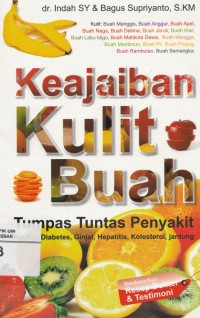 Keajaiban Kulit Buah: Tumpas Tuntas Penyakit: Kanker, Diabetes, Ginjal, Hepatitis, Kolesterol, Jantung