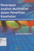 Penerapan Analisis Multivarit dalam Penelitian Kesehatan: dilengkapi contoh kasus serta Aplikasi Program SPSS & EXCEL