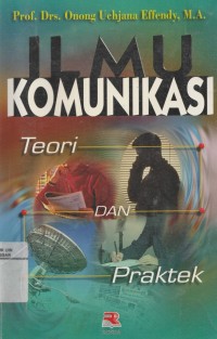 Ilmu Komunikasi Teori dan Praktek