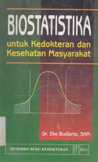 Biostatistika: untuk Kedokteran dan Kesehatan Masyarakat