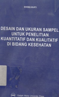 Desain dan Ukuran Sampel untuk penelitian Kuantitatif dan Kualitatif di bidang Kesehatan