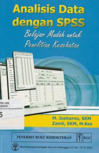 Analisis Data dengan SPSS : Belajar Mudah untuk Penelitan Kesehatan