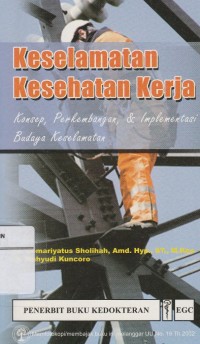 Keselamatan Kesehatan Kerja: Konsep, Perkembangan, & Implementasi Budaya Keselamatan