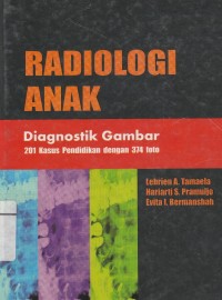 Radiologi Anak : Diagnostik Gambar 201 Kasus Pendidikan dengan 374 Foto