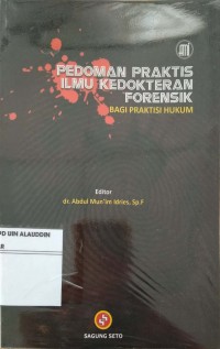 Pedoman Praktis Ilmu Kedokteran Forensik; Bagi Praktisi Hukum