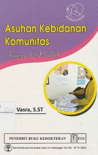 Asuhan Kebidanaan Komunitas: Konsep dan Praktik