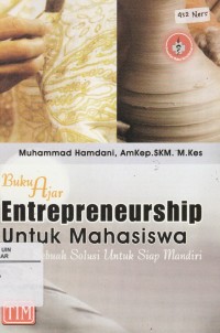 Buku Ajar Entrepreneurship Untuk Mahasiswa: Sebuah Solusi Untuk Siap Mandiri