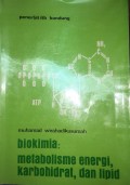 Biokimia: metaboliesme energi,karbohidrat, dan lipid