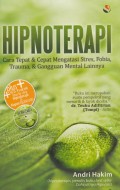 Hipnoterapi:cara tepat & cepat mengatasi stress,fobia,trauma,dan gangguan mental lainnya