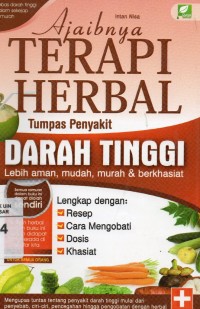 Ajaibnya Terapi Herbal: Tumpas Penyakit darah tinggi lebih aman, mudah, murah & berkhasiat