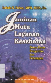 Jaminan Mutu Layanan Kesehatan: Dasar-Dasar Pengertian dan Penerapan