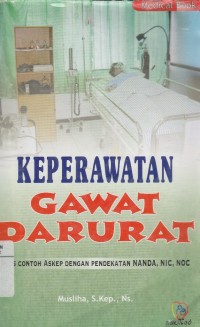 Keperawatan gawat darurat: plus contoh askep dengan pendekataan NANDA NIC NOC