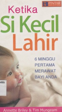 Ketika Si Kecil Lahir 6 Minggu Pertama Merawat Bayi Anda