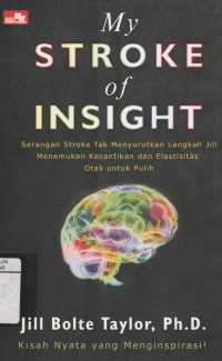 My Stroke of Insight: Serangan Stroke tak menyurutkan langkah jill menemukan kecantikan dan Elastisitas Otak Untuk Pulih