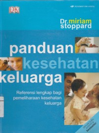 Panduan Kesehatan Keluarga: Refrensi Lengkap Bagi Pemeliharaan Kesehatan Keluarga