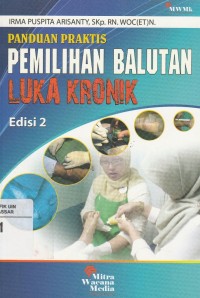 Panduan Praktis Pemilihan Balutan Luka Kronik