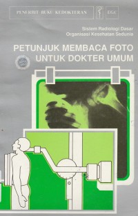 Sistem Radiologi Dasar Organisasi Kesehatan Sedunia: Petunjuk Membaca Foto Untuk Dokter Umum