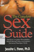 The Complete Sex Guide: Panduan Lengkap Menciptakan Ritual Seksual Yang Memuaskan Bersama Pasangan Anda