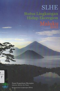 SLHE ; Status lingkungan hidup ekoregion Maluku 2011