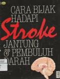 Cara Bijak Hadapi Stroke Jantung & Pembunuhan Darah